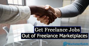 How to Get Freelance Jobs Out of Freelance Marketplaces